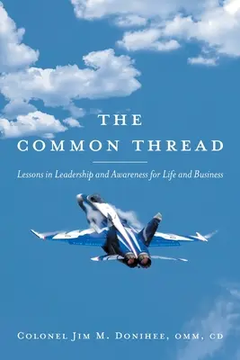 Spoločná niť: Lekcie vodcovstva a uvedomenia pre život a podnikanie - The Common Thread: Lessons in Leadership and Awareness for Life and Business