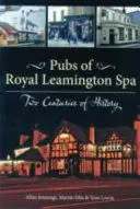 Krčmy v Royal Leamington Spa - dve storočia histórie - Pubs of Royal Leamington Spa - Two Centuries of History