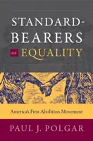 Nositelia rovnosti: Prvé americké aboličné hnutie - Standard-Bearers of Equality: America's First Abolition Movement