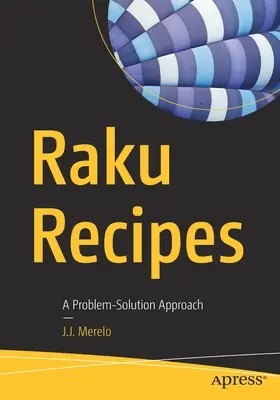 Raku recepty: Prístup k riešeniu problémov - Raku Recipes: A Problem-Solution Approach