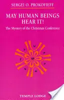 Nech to počujú ľudské bytosti! Tajomstvo vianočnej konferencie - May Human Beings Hear It!: The Mystery of the Christmas Conference