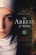 Opátka z Whitby: Román o Hilde z Northumbrie - The Abbess of Whitby: A Novel of Hild of Northumbria