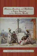 Otroctvo, sloboda a zrušenie otroctva v Latinskej Amerike a atlantickom svete - Slavery, Freedom, and Abolition in Latin America and the Atlantic World