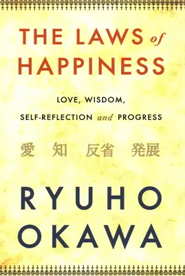 Zákony šťastia: Láska, múdrosť, sebareflexia a pokrok - The Laws of Happiness: Love, Wisdom, Self-Reflection and Progress