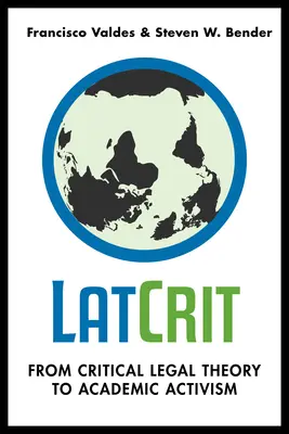 LatCrit: Od kritickej právnej teórie k akademickému aktivizmu - LatCrit: From Critical Legal Theory to Academic Activism