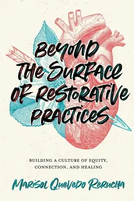 Za povrchom restoratívnych postupov: Na povrch: budovanie kultúry rovnosti, prepojenia a uzdravenia - Beyond the Surface of Restorative Practices: Building a Culture of Equity, Connection, and Healing