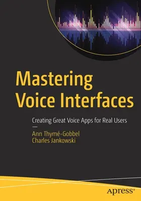 Ovládanie hlasových rozhraní: Vytváranie skvelých hlasových aplikácií pre skutočných používateľov - Mastering Voice Interfaces: Creating Great Voice Apps for Real Users