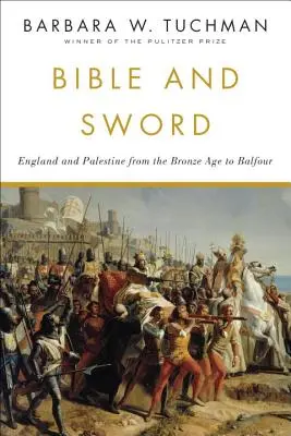 Biblia a meč: Anglicko a Palestína od doby bronzovej po Balfour - Bible and Sword: England and Palestine from the Bronze Age to Balfour
