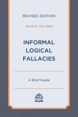 Neformálne logické chyby: Krátka príručka, revidované vydanie - Informal Logical Fallacies: A Brief Guide, Revised Edition