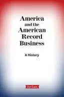 Amerika a americký obchod s nahrávkami: A History: A History: A History of Recordings: A History of Recordings: A History - America and the American Record Business: A History