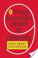 Deväť vecí, ktoré úspešní ľudia robia inak - Nine Things Successful People Do Differently