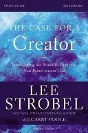Prípad pre Stvoriteľa, študijná príručka: Skúmanie vedeckých dôkazov, ktoré poukazujú na Boha - The Case for a Creator, Study Guide: Investigating the Scientific Evidence That Points Toward God