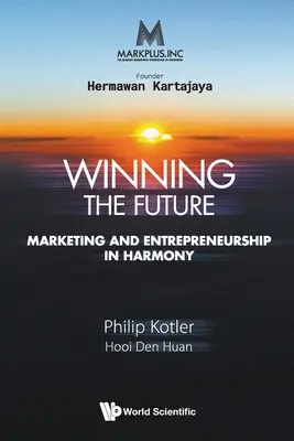 Markplus Inc: Víťazstvo budúcnosti - marketing a podnikanie v harmónii - Markplus Inc: Winning the Future - Marketing and Entrepreneurship in Harmony