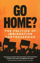 Ísť domov? Politika imigračných sporov - Go Home?: The Politics of Immigration Controversies