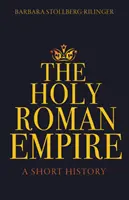 Svätá rímska ríša: Krátke dejiny - The Holy Roman Empire: A Short History