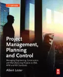 Riadenie, plánovanie a kontrola projektov: Riadenie inžinierskych, stavebných a výrobných projektov podľa noriem Pmi, APM a BSI - Project Management, Planning and Control: Managing Engineering, Construction and Manufacturing Projects to Pmi, APM and BSI Standards