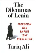 Dilemy Lenina: Terorizmus, vojna, impérium, láska, revolúcia - The Dilemmas of Lenin: Terrorism, War, Empire, Love, Revolution