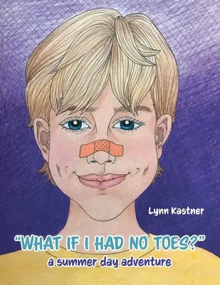 Čo keby som nemal prsty?: dobrodružstvo letného dňa - What If I Had No Toes?: a summer day adventure