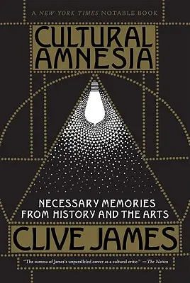 Kultúrna amnézia: Nevyhnutné spomienky z histórie a umenia - Cultural Amnesia: Necessary Memories from History and the Arts