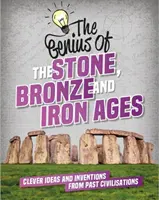 Doba kamenná, bronzová a železná - Chytré nápady a vynálezy minulých civilizácií - The Stone, Bronze and Iron Ages - Clever Ideas and Inventions from Past Civilisations