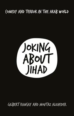 Žartovanie o džiháde: Komédia a teror v arabskom svete - Joking about Jihad: Comedy and Terror in the Arab World