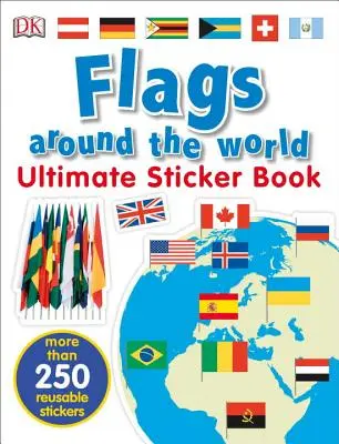Konečná kniha samolepiek: Vlajky celého sveta - Ultimate Sticker Book: Flags Around the World