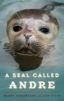 Tuleň menom Andre: Dva svety prístavného tuleňa z Maine - A Seal Called Andre: The Two Worlds of a Maine Harbor Seal