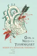 Dievča, ktoré potrebuje škrtidlo: Memoáre hraničnej osobnosti - Girl in Need of a Tourniquet: Memoir of a Borderline Personality