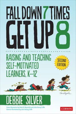 Padni sedemkrát, vstaň osemkrát: Výchova a vyučovanie sebamotivovaných žiakov, K-12 - Fall Down 7 Times, Get Up 8: Raising and Teaching Self-Motivated Learners, K-12