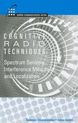 Kognitívne rádiové technológie: Snímanie spektra, zmierňovanie rušenia a lokalizácia - Cognitive Radio Technologies: Spectrum Sensing, Interference Mitigation, and Localization