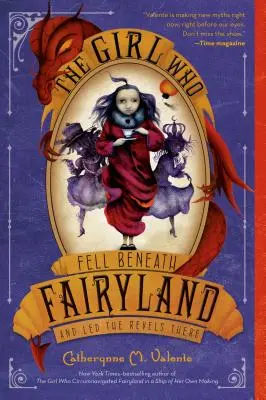 Dievča, ktoré spadlo pod rozprávkovú krajinu a viedlo tam radovánky - The Girl Who Fell Beneath Fairyland and Led the Revels There