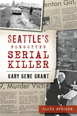 Zabudnutý sériový vrah zo Seattlu: Gary Gene Grant - Seattle's Forgotten Serial Killer: Gary Gene Grant