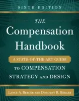 Príručka o odmeňovaní, šieste vydanie: Najnovší sprievodca stratégiou a návrhom odmeňovania, šiesty zväzok - The Compensation Handbook, Sixth Edition: A State-Of-The-Art Guide to Compensation Strategy and Design