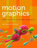 Pohybová grafika: Princípy a postupy od základov - Motion Graphics: Principles and Practices from the Ground Up