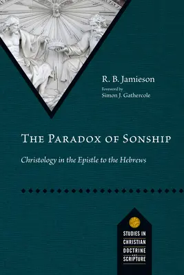 Paradox synovstva: Kristológia v Liste Hebrejom - The Paradox of Sonship: Christology in the Epistle to the Hebrews
