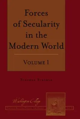 Sily sekularity v modernom svete: Svetové náboženstvo: svetonázor a svetové dejiny: 1. zväzok - Forces of Secularity in the Modern World: Volume 1