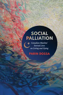 Sociálna paliácia: Príbehy kanadských moslimov o živote a umieraní - Social Palliation: Canadian Muslims' Storied Lives on Living and Dying