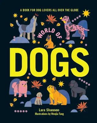 Svet psov: Kniha pre milovníkov psov na celom svete - World of Dogs: A Book for Dog Lovers All Over the Globe