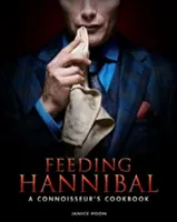 Kŕmenie Hannibala: kuchárska kniha pre znalcov - Feeding Hannibal: A Connoisseur's Cookbook