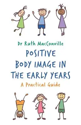 Pozitívny obraz tela v ranom veku: Praktická príručka - Positive Body Image in the Early Years: A Practical Guide