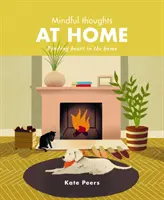 Rozumné myšlienky doma: Nájsť srdce v domácnosti - Mindful Thoughts at Home: Finding Heart in the Home