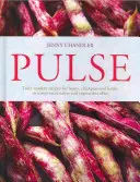 Pulse - skutočne moderné recepty na fazuľu, cícer a šošovicu, ktoré lákajú mäsožravcov aj vegetariánov - Pulse - truly modern recipes for beans, chickpeas and lentils, to tempt meat eaters and vegetarians alike