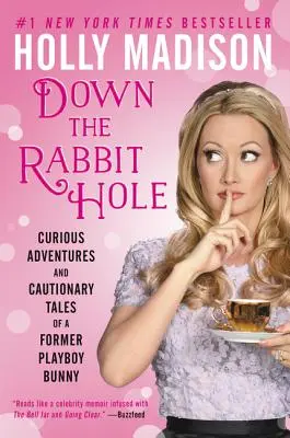 Králičia nora: Zvedavé dobrodružstvá a varovné príbehy bývalej zajačika Playboya - Down the Rabbit Hole: Curious Adventures and Cautionary Tales of a Former Playboy Bunny