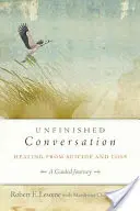 Nedokončený rozhovor: Uzdravenie zo samovraždy a straty - Unfinished Conversation: Healing from Suicide and Loss