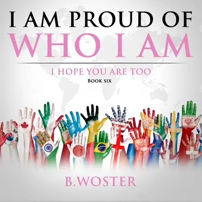 Som hrdý na to, kto som: dúfam, že aj ty (kniha šesť) - I Am Proud of Who I Am: I hope you are too (Book Six)