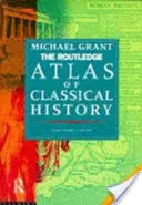 Routledge Atlas klasických dejín - od roku 1700 pred n. l. do roku 565 n. l. - Routledge Atlas of Classical History - From 1700 BC to AD 565
