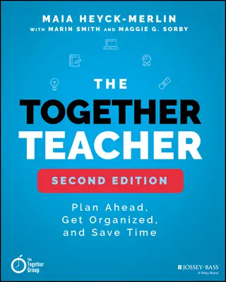The Together Teacher: Plánujte dopredu, organizujte sa a šetrite čas! - The Together Teacher: Plan Ahead, Get Organized, and Save Time!