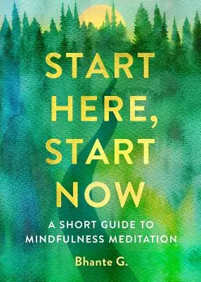 Začnite tu, začnite teraz: Krátky sprievodca meditáciou všímavosti - Start Here, Start Now: A Short Guide to Mindfulness Meditation