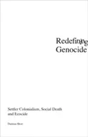 Redefinovanie genocídy: Osadnícky kolonializmus, sociálna smrť a ekocida - Redefining Genocide: Settler Colonialism, Social Death and Ecocide
