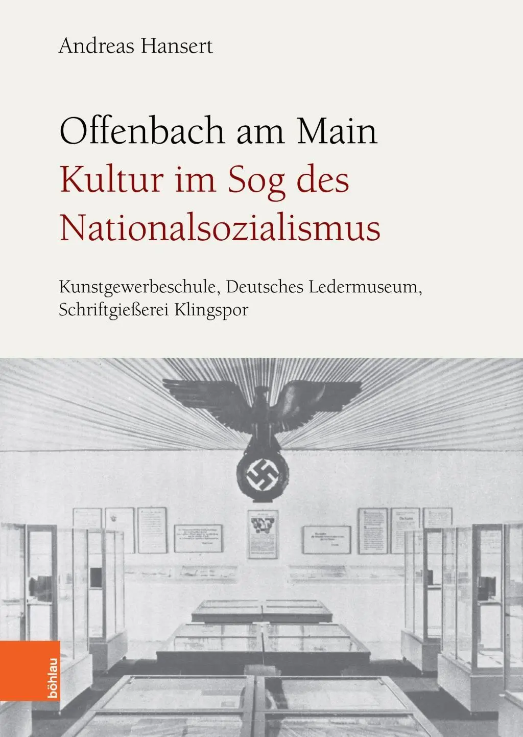 Offenbach Am Main. Kultur Im Sog Des Nationalsozialismus: Umelecká škola, Deutsches Ledermuseum, Schriftgiesserei Klingspor - Offenbach Am Main. Kultur Im Sog Des Nationalsozialismus: Kunstgewerbeschule, Deutsches Ledermuseum, Schriftgiesserei Klingspor